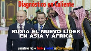 RUSIA EL NUEVO LÍDER EN ASIA Y ÁFRICA - #DIAGNOSTICOENCALIENTE