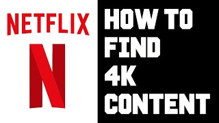 Netflix How To Find 4k Content - Netflix How To Find 4k Movies Instructions, Guide