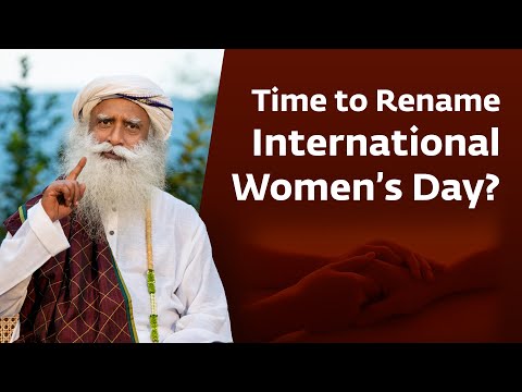 Is It Time to Rename International Women’s Day? Sadhguru