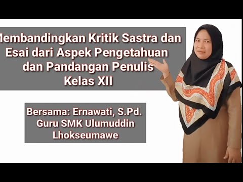 Membandingkan Kritik Sastra dan Esai dari Aspek Pengetahuan dan Pandangan Penulis, Kelas XII