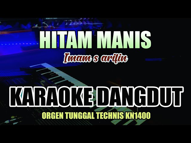 HITAM MANIS ( Imam.S Arifin ) || KARAOKE DANGDUT ORGEN TUNGGAL class=