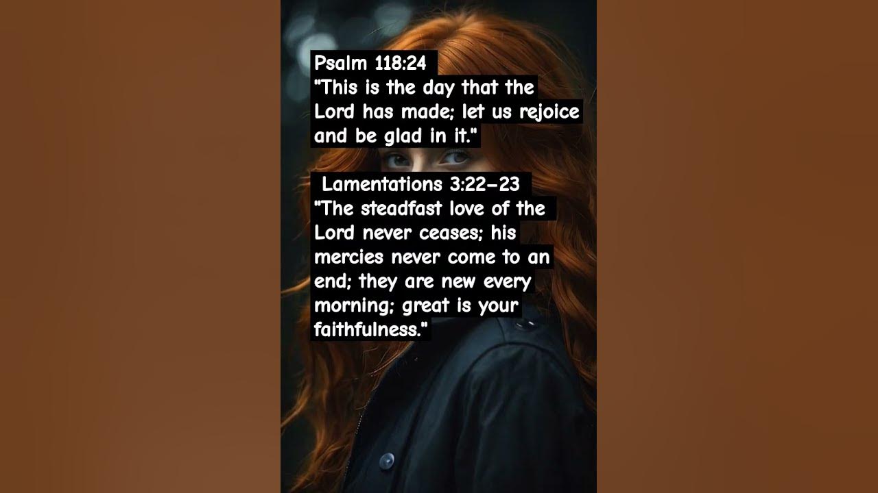Psalm 118:24 "This is the day that the Lord has made; let us rejoice and be glad in it."3. Lame