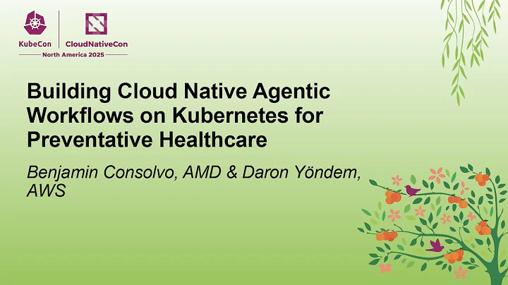 Building Cloud Native Agentic Workflows on Kubernetes for Preven... Benjamin Consolvo & Daron Yöndem