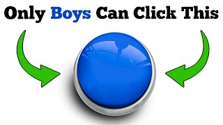Only Boys can click this Button...(Real)