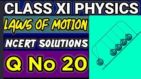NCERT Solutions Q No 20  Laws of Motion Class XI Physics  #classxiphysics ‎⁨@ganticoaching-135⁩  