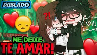 [DUBLADO] Me DEIXE Te AMAR! 😢❤️ | Mini Filme | Gacha Club