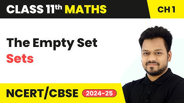 The Empty Set - Sets | Class 11 Maths Chapter 1 | CBSE 2025-26