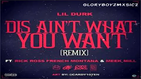 Lil Durk -- Dis Ain't What You Want (Remix) f. Rick Ross, French Montana & Meek Mill