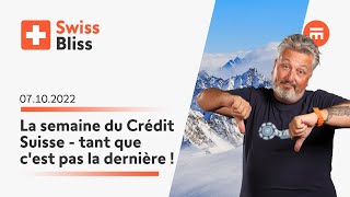 La semaine du Crédit Suisse - tant que c'est pas la dernière ! | Swiss Bliss | Swissquote