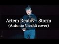 Artem Reutov - Storm (Vivaldi cover)