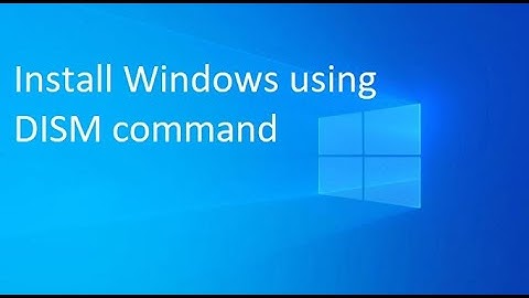 Use DISM to install Windows