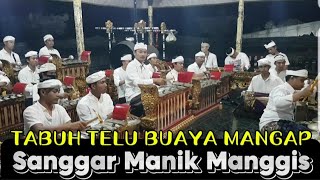 TABUH TELU BUAYA MANGAP || SANGGAR MANIK MANGGIS