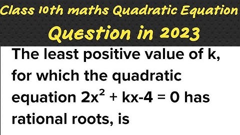 class 10th Pyq How to Find the Least Positive Value of k for Rational Roots in a Quadratic Equation