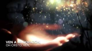 Video thumbnail of "Ven A Mi Corazón, Oh Cristo HD"