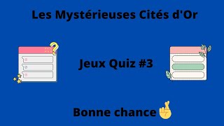 Les Mystérieuses Cités D'or Jeux Quiz #3