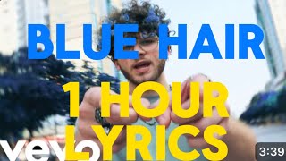 Blue Hair | by: Jmancurly | 1 hour and lyrics