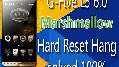 G Five L3 6 0 android marshmallow hard reset hang solved 100%