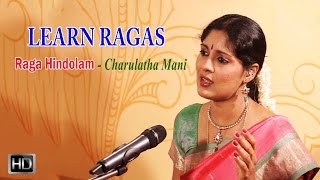 Learn Ragas with Charulatha Mani - Raga Hindolam - Samaja Vara Gamana