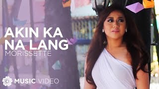 Akin Ka Na Lang - Morissette (Music Video) chords