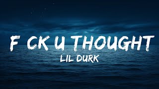 Lil Durk - F*ck U Thought (Lyrics)  | 25 Min