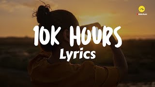 10K Hours - Dan + Shay, Justin Bieber (Lyrics)