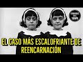 El caso más ESCALOFRIANTE de reencarnación