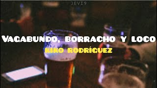 Video thumbnail of "Kiko Rodríguez - Vagabundo, Borracho y Loco (Letra/ Lyric)"