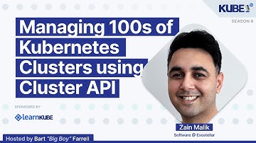 Managing 100s of Kubernetes Clusters using Cluster API, with Zain Malik | KubeFM