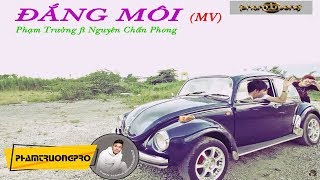 Đắng Môi - Phạm Trưởng ft  Nguyên Chấn Phong - MV