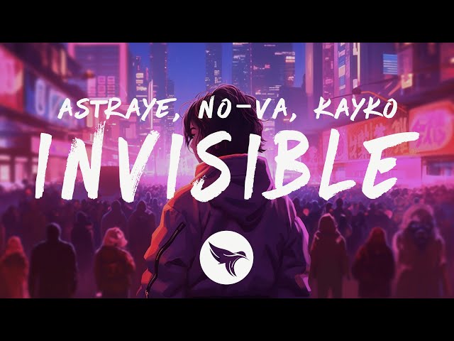 Astraye u0026 NO-VA - Invisible (Lyrics) feat. KAYKO class=