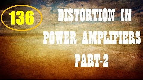 ElexCkts | Lecture-136 | Distortion in Power Amplifiers Part-2