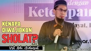 Kenapa Diwajibkan Sholat Untuk Muslim? || Ustadz Adi Hidayat Lc MA