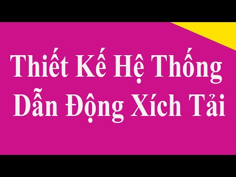 #1 #16 Thiết Kế Hệ Thống Dẫn Động Xích Tải (Full Bản Vẽ Autocad) Mới Nhất