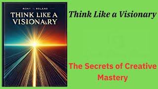 Think Like a Visionary: The Secrets of Creative Mastery (Audio-Book)