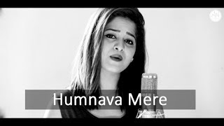 Humnava Mere - Female Cover by Amrita Nayak | Jubin Nautiyal | Rocky - Shiv | #HumnavaMere chords