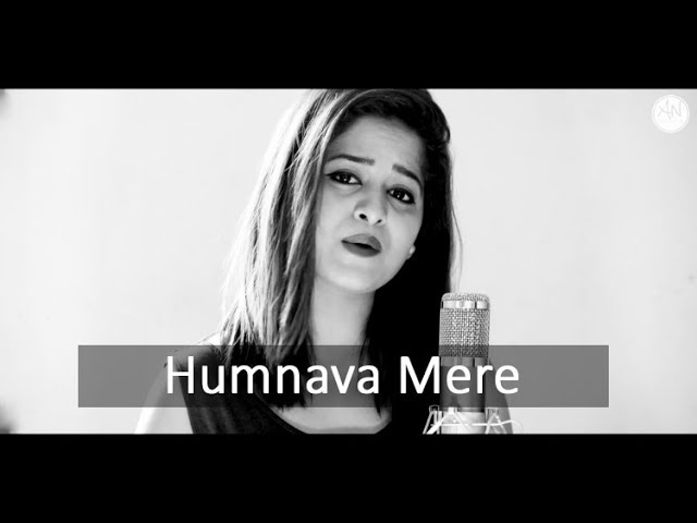 Humnava Mere - Female Cover by Amrita Nayak | Jubin Nautiyal | Rocky - Shiv | #HumnavaMere class=