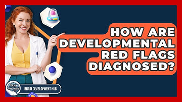 How Are Developmental Red Flags Diagnosed? - Brain Development Hub