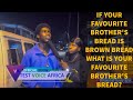 Streetquizif your favourite brothers bread is brown breadwhat is your favourite brothers bread 