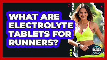 What Are Electrolyte Tablets For Runners?