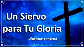 Un Siervo para tu Gloria - (Alabanza con letra)