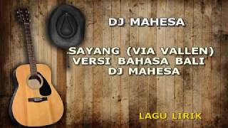 Video thumbnail of "SAYANG VIA VALLEN VERSI BAHASA BALI DJ MAHESA LAGU LIRIK"