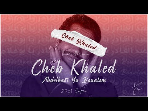 Cheb Khaled - Abdelkader ya boualem 2022 Edition (Remix by TrabicMusic) خالد - عبد القادر يا بوعلام