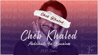 Cheb Khaled - Abdelkader ya boualem 2022 Edition (Remix by TrabicMusic) خالد - عبد القادر يا بوعلام Resimi