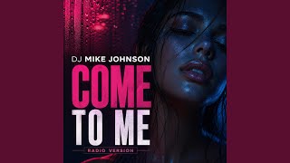Come To Me (Radio Edition)