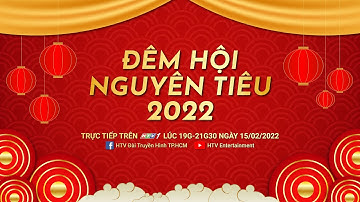 TRỰC TIẾP - ĐÊM HỘI NGUYÊN TIÊU | 19g ngày 15/02/2022