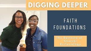 Digging Deeper: Faith Foundations (The Doctrine of  Church: Ecclesiology)