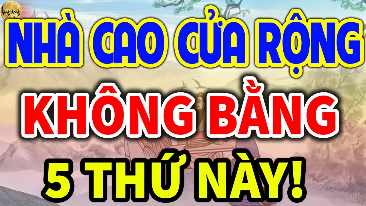 Outline Video Cổ Nhân Nói: Về Già Dù Có NHÀ CAO CỬA RỘNG KHÔNG BẰNG 5 THỨ NÀY| LĐR