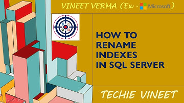 How to Rename Indexes | Microsoft SQL Server | Database Design | Data Science | Techie Vineet