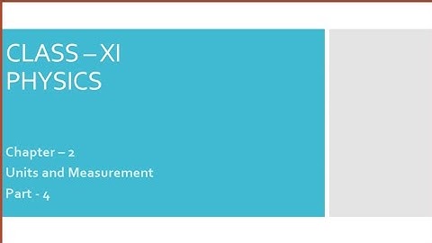 Class - 11 Physics | Chapter - 2 Units and Measurement | Part - 4