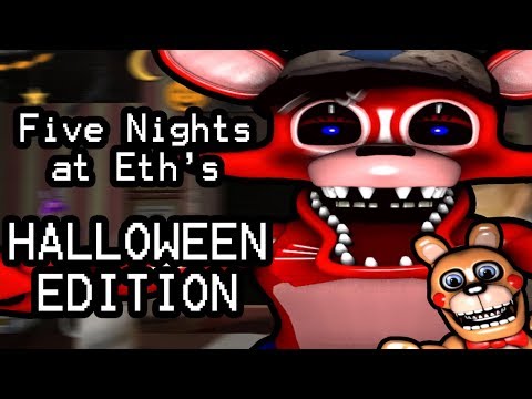 Five Nights at Eth's (Halloween Edition) || IT'S NOT HALLOWEEN WITHOUT SOME CANDY!!! Five Nights at Eth's (Halloween Edition) || IT'S NOT HALLOWEEN WITHOUT SOME CANDY!!!